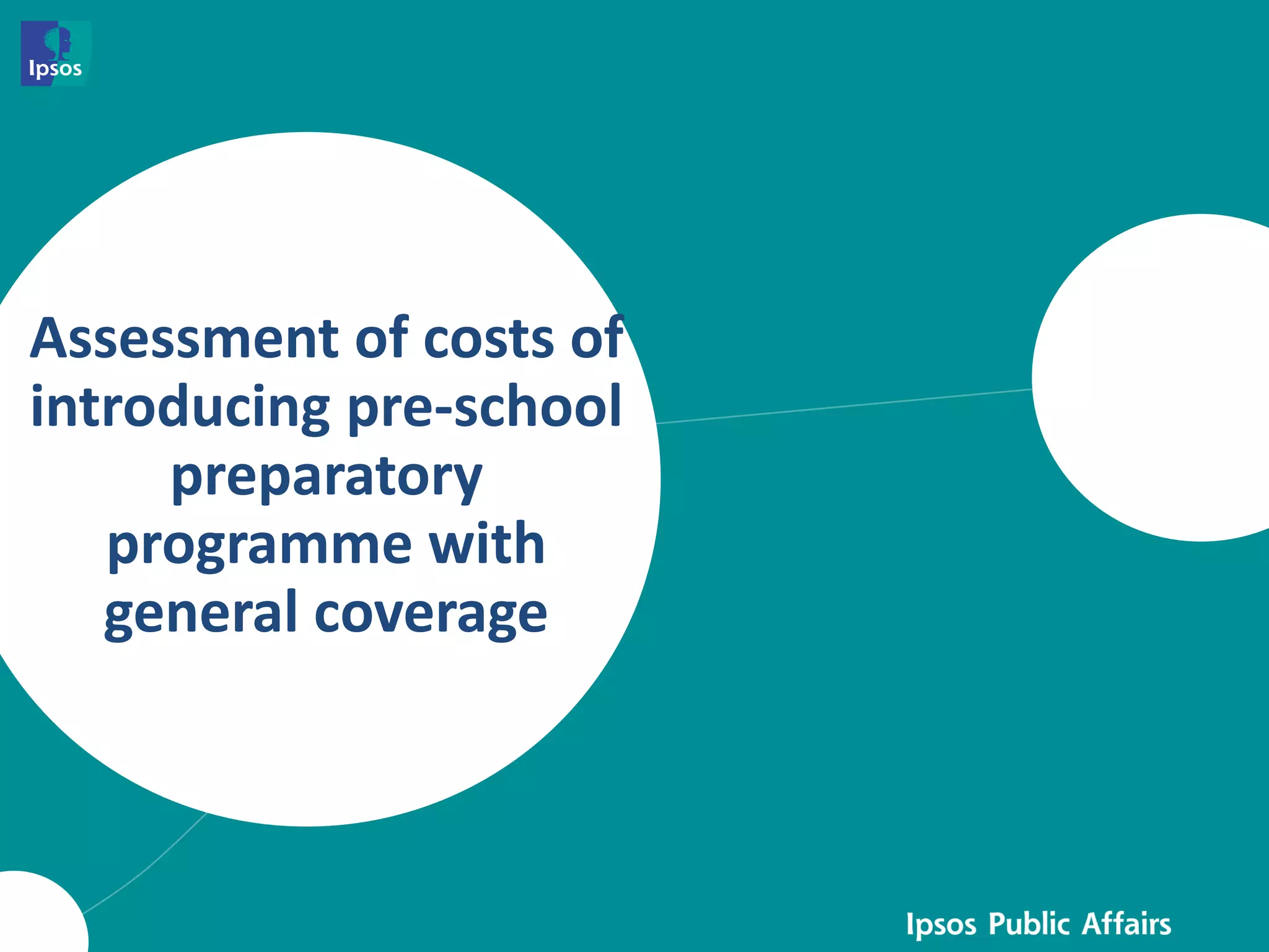Assessment of costs of
introducing pre-school
preparatory
programme with
general coverage
 