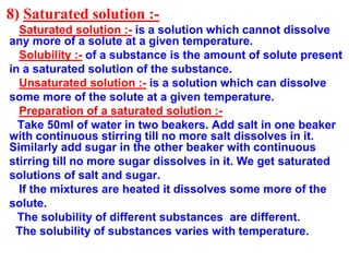 9) Concentration of a solution :-
The concentration of a solution is the amount of solute present in a
given amount of the...