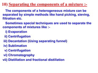 i) Evaporation :-
This method is used for separating a volatile component
(solvent) from a non volatile component (solute)...