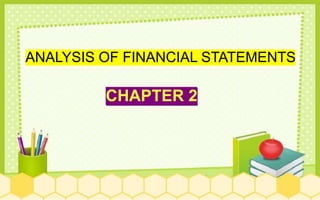 ANALYSIS OF FINANCIAL STATEMENTS
CHAPTER 2
 