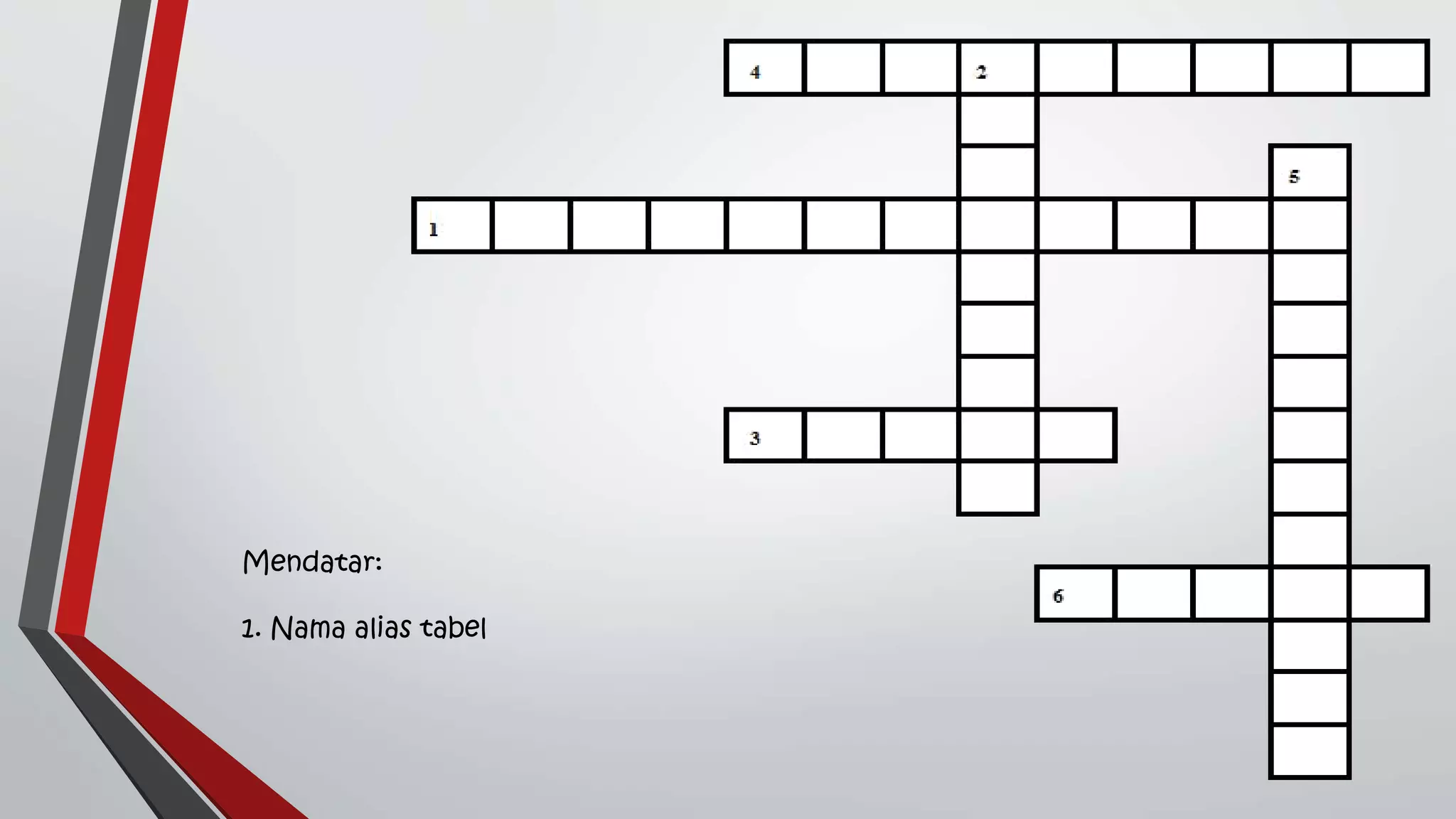 Mendatar:
1. Nama alias tabel
 