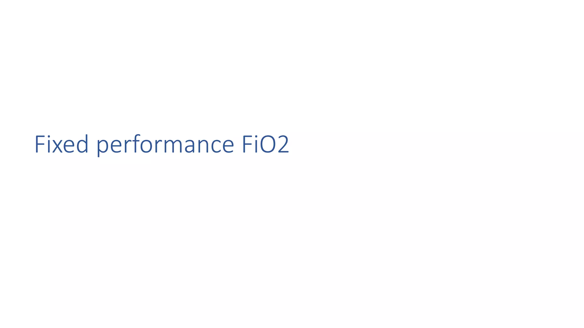 Fixed performance FiO2
 