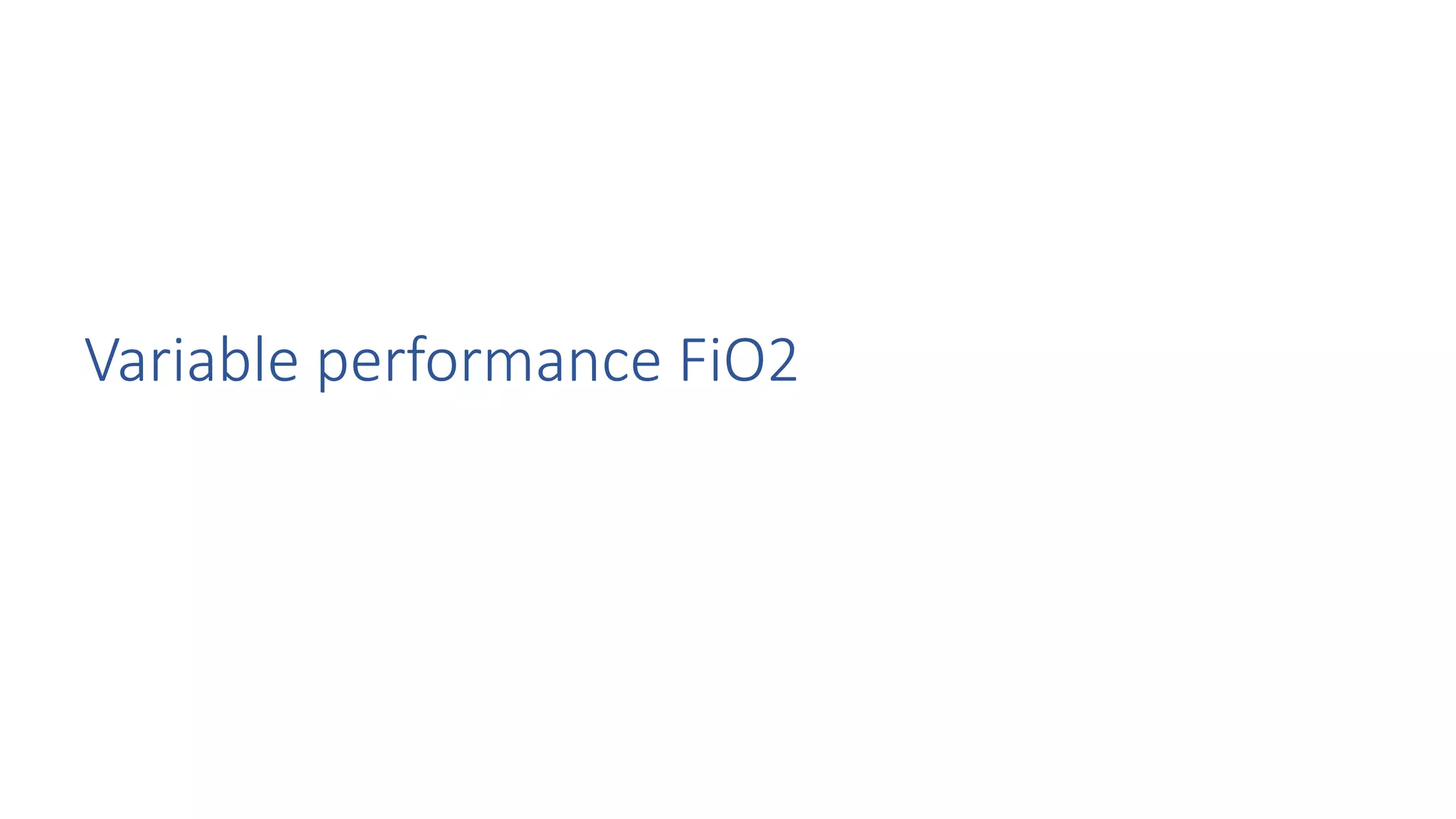 Variable performance FiO2
 