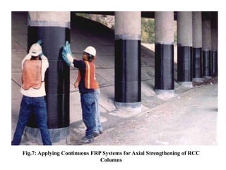 Fig.7: Applying Continuous FRP Systems for Axial Strengthening of RCC
Columns
 