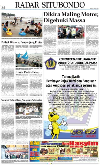 32

Kamis 2 Januari 2014

Dikira Maling Motor,
Digebuki Massa
NUR HARIRI/RaBa

HUJAN: Ratusan warga menghabiskan waktu dengan mandi di Pantai Pathek, Desa Gelung, kemarin (1/1).

Pathek Dikarcis, Pengunjung Protes
PANARUKAN - Libur awal
Tahun Baru 2014 tak disiasiakan warga berlibur di sejumlah objek wisata di Situbondo. Salah satu yang menjadi jujugan adalah Pantai
Pathek di Desa Gelung, Kecamatan Panarukan.
Meski kemarin Pantai Pathek
terus diguyur hujan sejak pagi
hingga sore, ternyata semangat warga mendatangi pantai
tersebut tidak patah. Bahkan, di
bawah guyuran hujan, ratusan
warga tetap mandi di pantai.
Yang beda dengan hari-hari
biasa, selama libur tahun baru
kemarin (1/1) pengunjung
pantai tersebut harus mengeluarkan uang untuk membeli
karcis sebesar Rp 10 ribu per
orang. “Karcisnya Rp 10 ribu.
Kalau tidak pakai karcis tidak
bisa masuk,” kata Hakim, salah
seorang warga Kalibagor yang
berkunjung ke Pantai Pathek.
Adanya karcis masuk ke Pantai Pathek itu dikeluhkan banyak warga. Mereka menganggap harga karcis Pantai Pathek
terlalu mahal. “Mahal, masak
masuk saja sepuluh ribu,” kata
Erni, warga Situbondo.
Menurut Bari, salah seorang
petugas yang menjaga pintu
masuk, pemberlakuan karcis
itu terjadi setiap tahun baru.
“Sudah tujuh tahunan, Mas.
Tapi cuma untuk satu hari ini
saja. Hari kedua dan seterusnya tidak ada lagi,” terang Bari
sambil mengatur kendaraan
keluar-masuk Pantai Pathek.
Dikatakan, hasil penjualan
karcis Pantai Pathek tersebut
akan dibagi dengan pihak
desa. Mereka yang menjaga

pintu masuk sudah terdata
dengan baik. “Hasilnya dibagi
dengan desa,” terang Bari

sambil mengangkat gedhek
untuk membuka-tutup pintu
masuk. (rri/c1/als)

Edy Supriyono/RaBa

PADAT: Wisatawan domestik memadati Pantai Pasir Putih,
Kecamatan Bungatan, kemarin (1/1).

Pasir Putih Penuh
BUNGATAN-Hujanyangmengguyursejakpagiharitakmenyurutkan niat warga untuk merayakan
libur tahun baru. Terbukti, ribuan
pengunjung tetap memadati Pantai Wisata Pasir Putih di Desa Pasir Putih, Kecamatan Bungatan,
Kabupaten Situbondo, kemarin
(1/1).Bahkan,merekatetaptenang
mandi di pantai.
Pengunjung tak hanya berasal dari wilayah Situbondo, tapi
juga kabupaten-kabupaten
lain di Tapal Kuda, seperti Jember, Bondowoso, Probolinggo,
Banyuwangi, bahkan Surabaya
dan sekitarnya. Saking banyaknya pengunjung, lalu lintas
Jalur Pantura padat merayap.
Personel kepolisian, mulai

Sabhara, Intelkam, hingga Polantas, sejak pergantian malam
tahun baru disiagakan di objek
wisata andalan Kota Santri itu.
Itu dilakukan demi mengantisipasi segala hal yang tidak
diinginkan, mulai kemacetan
hingga tindakan kriminal.
”Kita menerjunkan puluhan
personel lantas untuk mengatur arus lalin di Jalur Pantura,”
terang Kasatlantas Polres Situbondo, AKP Endro Abrianto.
Direktur Perusda Pasir Putih,
Danial Maulana  mengatakan,
momentum pergantian tahun
disambut suka cita pihaknya.
“Makanya, khusus tahun baru ini
kita menambah sejumlah fasilitas
hiburan, ungkapnya. (pri/c1/als)
”

Sambut Tahun Baru, Smapank Selawatan
PANARUKAN - Kegiatan akhir
tahun identik dengan kegiatan
hura-hura, bersenang-senang,
pagelaran musik yang ditandai
dengan pesta kembang api dan
semacamnya. Namun, keadaan
tersebut berbeda 180 derajat
dengan yang dilakukan keluarga
besar SMAN 1 Panarukan (Smapank) di malam pergantian
tahun baru 2014.
Dia akhir tahun 2013 Selasa
malam (31/12), lembaga pendidikan yang dipimpin Ahmad
Jaenuri itu mengisinya dengan
kegiatan positif. Yakni, pengajian akbar dengan agenda
pembacaan selawat dan istighotsah. Pengajian akbar ini dihadiri ribuan peserta. Mereka
terdiri dari seluruh siswa, wali
murid, guru, karyawan serta
masyarakat sekitar.
Hadir dalam acara yang ditempatkan di halaman SMAN 1
Panarukan ini, sejumlah habaib
dari Kota Situbondo maupun dari
luar kota dan Pulau Madura, serta
jajaran Muspika dan Muspida
Situbondo. Meski diguyur hujan
deras, hal itu tak banyak berpengaruh terhadap terlaksananya
kegiatan yang diberi nama “Gema
Selawat; Reflekasi Akhir tahun,
menyongsong tahun baru penuh
optomisme” ini.
Semua yang hadir kemudian
bermunajat bersama. Harapan-

Edy Supriyono/RaBa

POSITIF: siswa-siswi Smapank bersama wali murid, guru,
karyawan, serta masyarakat sekitar melakukan selawatan dan
istighotsah di awal Tahun baru 2014.

nya akan berdampak positif bagi
seluruh siswa dan seluruh civitas akademika. “Kita bemunajat
agar selalu diberi kesuksesan
dalam mencapai visi-misi sekolah, khususnya sukses dalam
pelaksanaan ujian nasional
yang akan dilaksanakan pada
April 2014,” terang Kepala SMAN
1 Panarukan, Ahmad Jaenuri.
Menurut dia, kegiatan Gema
Selawat sejalan dengan visi
SMA Negeri 1 Panarukan.
Yakni, mencetak generasi
yang berkarakter dan berprilaku santun, sopan serta
mentatai peraturan baik di
sekolah, maupun masyarakat.
“Kegiatan juga sejalan dengan
implementasi kurikulum 2013,
dimana SMAN 1 Panarukan
sebagai salah satu dari tiga

SONGSONG TAHUN BARU: Kepala SMAN 1 Panarukan, Ahmad
Jaenuri (berdiri) memberikan sambutan dalam pelaksanaan Gema
Selawat, Selasa malam (31/12)

sekolah yang ditunjuk oleh
pemerintah sebagai sekolah
sasaran yang menjadi pilot
project pelaksanaan kurikulum 2013,” imbuhnya.
Jaenuri menjelaskan, implemntasi kurikulum 2013 menekankan
pada empat aspek kompetensi
inti. Yaitu, kompetensi ketuhanan, sosial, pengetahuan dan
keterampilan. Kegiatan pengajian dan gema selawat sejalan
dengan semangat kurikulum
2013 dari segi ketuhanan dan
sosial. “Kegiatan ini juga untuk
menyambut peringatan maulid
Nabi Muhammad SAW,” terang
Jaunuri. (pri/adv/als)

SITUBONDO - Dikira maling
motor, Nur Kholis, pemuda
asal Desa Taman Krocok, Kecamatan Tegal Ampel, Bondowoso, dihajar massa kemarin (1/1).
Pemuda 27 tahun itu pun babak
belur dan tidak jadi berlibur ke
Pantai Pasir Putih, Kecamatan
Bungatan, Situbondo.
Sebelum menjadi target
amukan massa, Nur Holis
hendak berlibur dan mendatangi Pantai Pasir Putih
sekitar pukul 14.00 kemarin.
Dirinya mengendarai motor
Honda Revo bernopol P 60704
DO dari Bondowoso.
Namun, karena Jalur Pantura,
Kecamatan Bungatan, sangat
padat, motor yang ia kemudikan
menabrak traffic cone di depan
petugas lantas Polres Situbondo.
Karena takut, pemuda itu langsung kabur dan melanjutkan
perjalanan menuju wisata Pantai Pasir Putih dengan kecepatan
cukup tinggi.
Namun, karena para pen-

NUR HARIRI/RaBa

BABAK BELUR: Pria yang diduga maling diamankan petugas
kepolisian kemarin (1/1).

gunjung Pasir Putih cukup
padat, motor Kholis menabrak
salah seorang pengunjung.
Lantaran itulah warga curiga
dan menyangkanya maling
motor. Tanpa dikomando, para
pengunjung mengejar Kholis.
Begitu tertangkap, Kholis langsung digebuki hingga babak
belur. Beruntung, petugas kepolisian yang berjaga-jaga di
lokasi segera menghentikan

amuk massa. Pria itu langsung
diamankan petugas. “Untuk
menghindari hal-hal yang tidak
diinginkan, kami langsung mengamankannya ke Pos Lantas
Pasir Putih,” terang AKP Karyoto,
Kapolsek Bungatan, Situbondo.
Dikatakan, kasus tersebut
tetap diselidiki demi memperjelas motornya. “Apa pun
alasannya dia tetap salah, karena itulah kami menyerahkan

kasus dugaan pencurian motor
itu kepada bagian Reskrim,”
terang AKP Karyoto.
Kepada polisi, pria tersebut mengaku bukan pencuri.
Dirinya kabur lantaran takut
ditilang setelah menabrak
traffic cone di depan petugas. ”Saya bukan pencuri,
Pak. Saya kabur karena takut
ditilang. Saya menabrak pembatas jalan. Ini STNK dan SIM
saya,” kata Nur Kholis kepada
petugas.
Meski begitu, pihak kepolisian akan tetap melakukan
penyelidikan. Anggota Satuan
Reskrim yang sedang bertugas di wisata Pasir Putih juga
diturunkan untuk memintai keterangan Nur Kholis.
“Tentu petugas tidak langsung
percaya begitu saja. Kalau
hanya menabrak traffic cone,
kok sampai panik begitu.
Makanya ini tetap dimintai
keterangan dulu,” pungkas
AKP Karyoto. (rri/c1/als)

 