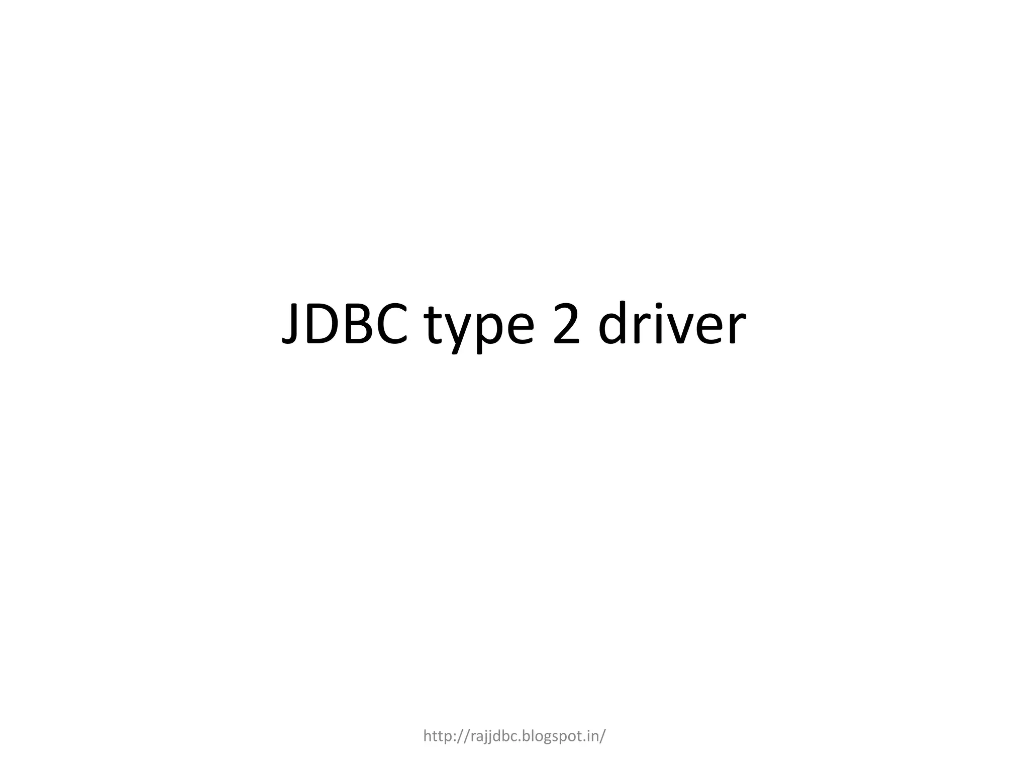 JDBC type 2 driver
http://rajjdbc.blogspot.in/
 