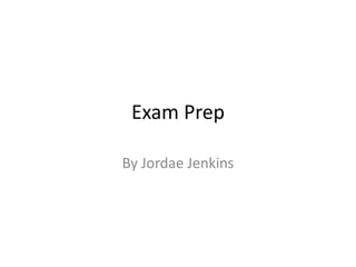 Exam Prep

By Jordae Jenkins
 