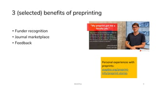 3 (selected) benefits of preprinting
• Funder recognition
• Journal marketplace
• Feedback
#ASAPbio 9
Personal experiences...