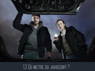 1.3 Où mettre du javascript ?
 