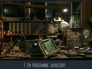 1. Un programme javascript
 