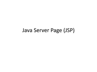 Java Server Page (JSP)
 