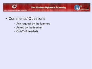 Comments/ Questions Ask request by the learners Asked by the teacher Quiz? (if needed) 