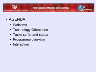 AGENDA Welcome Technology Orientation Tasks so far and status Programme overview Interaction 