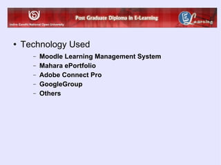 Technology Used Moodle Learning Management System Mahara ePortfolio Adobe Connect Pro GoogleGroup Others 