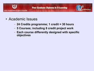 Academic Issues 24 Credits programme; 1 credit = 30 hours 5 Courses; including 8 credit project work Each course differently designed with specific objectives 