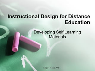 Instructional Design for Distance Education Developing Self Learning Materials 