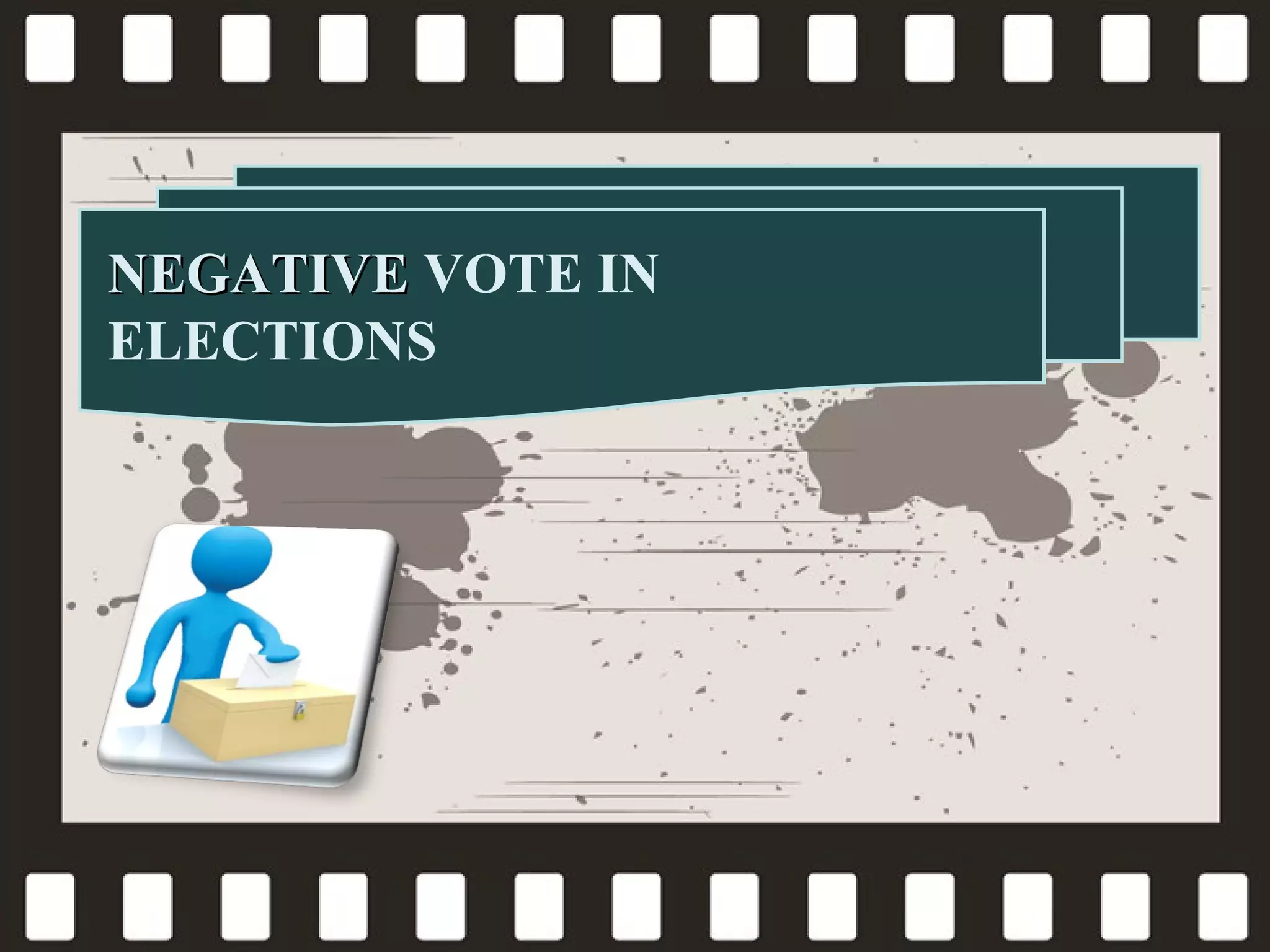 NEGATIVE VOTE IN
ELECTIONS