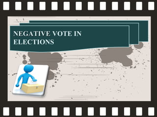 NEGATIVE VOTE IN
ELECTIONS

 