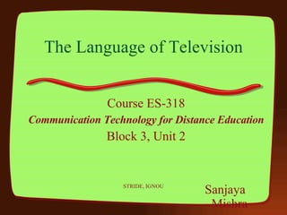 The Language of Television ,[object Object],[object Object],[object Object],[object Object]
