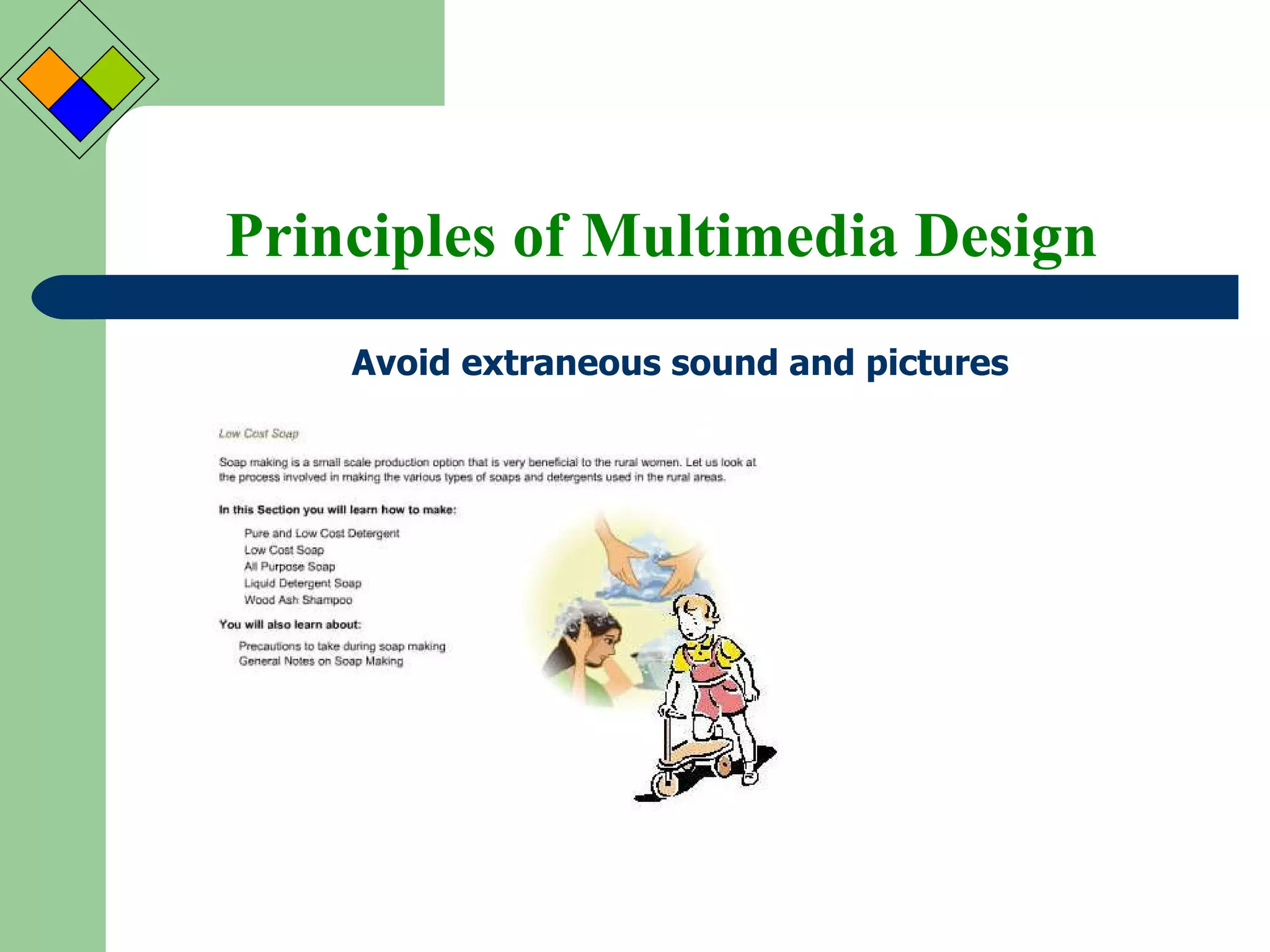 Principles of Multimedia Design Avoid extraneous sound and pictures 