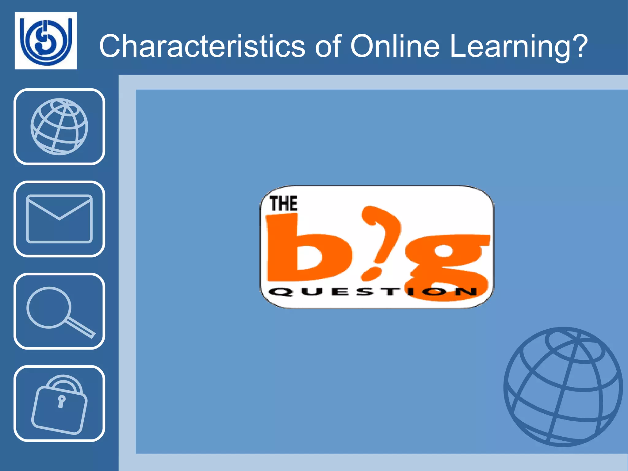 Characteristics of Online Learning? 