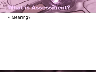 What is Assessment? Meaning? 