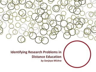 Identifying Research Problems in Distance Education by Sanjaya Mishra 