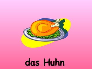 das Huhn