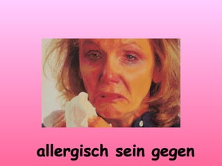 allergisch sein gegen