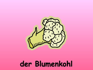 der Blumenkohl