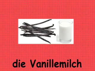 die Vanillemilch