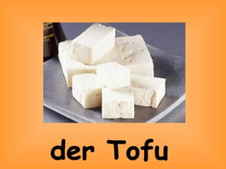 der Tofu 