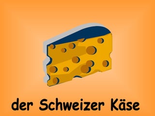 der Schweizer Käse 