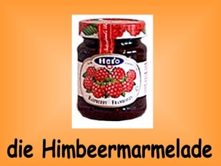 die Himbeermarmelade