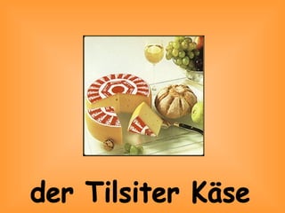 der Tilsiter Käse
