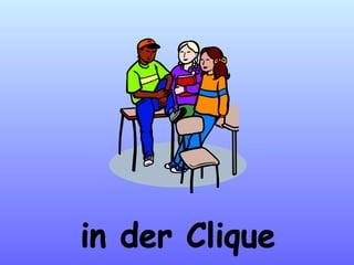 in der Clique 