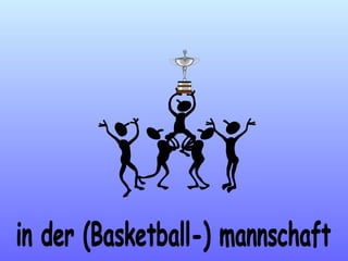 in der (Basketball-) mannschaft 
