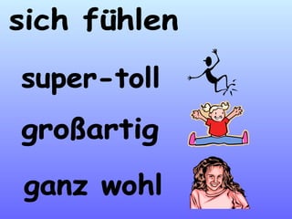 sich fühlen super-toll großartig ganz wohl 