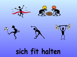 sich fit halten 