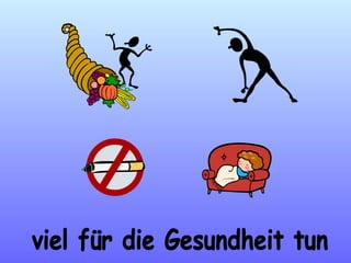 viel für die Gesundheit tun 