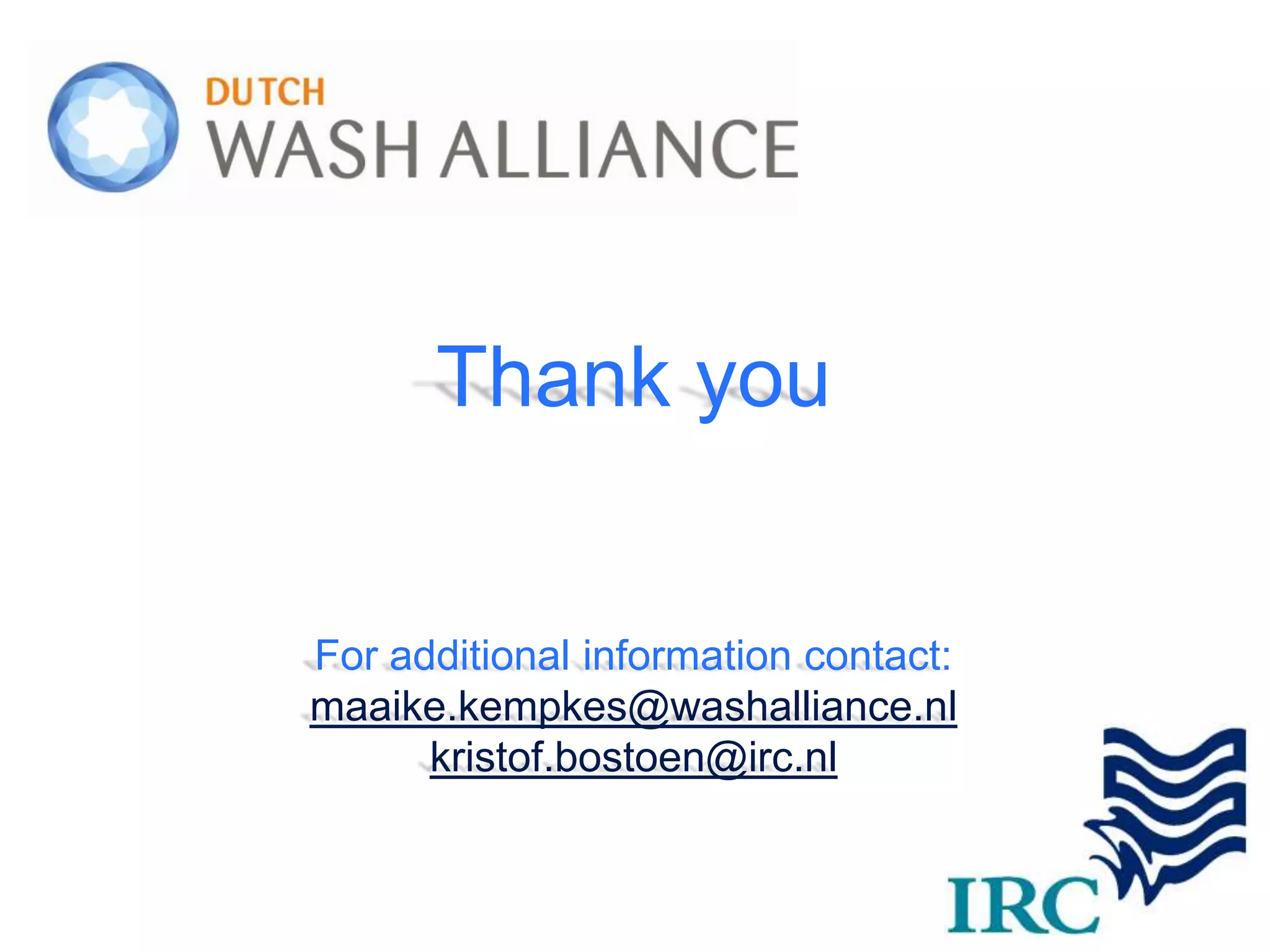 Sustainability Monitoring Framework




           Thank you


     For additional information contact:
     maaike.kempkes@washalliance.nl
           kristof.bostoen@irc.nl


18
 