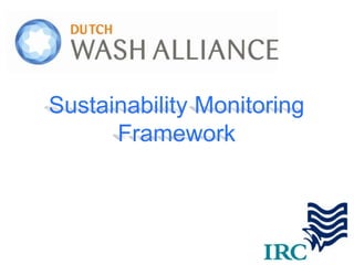 Sustainability Monitoring Framework




    Sustainability Monitoring
          Framework



1
 