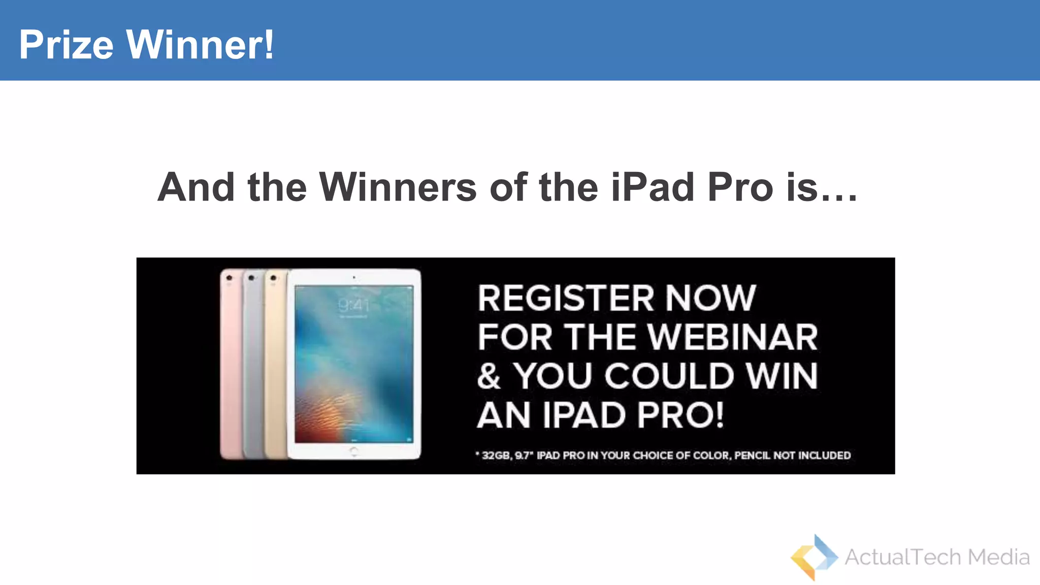 Prize Winner!
And the Winners of the iPad Pro is…
 