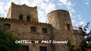 CASTELL de PALS (girona)
 