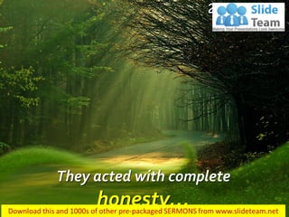 They acted with complete
honesty…
2 Kings 12:15
 