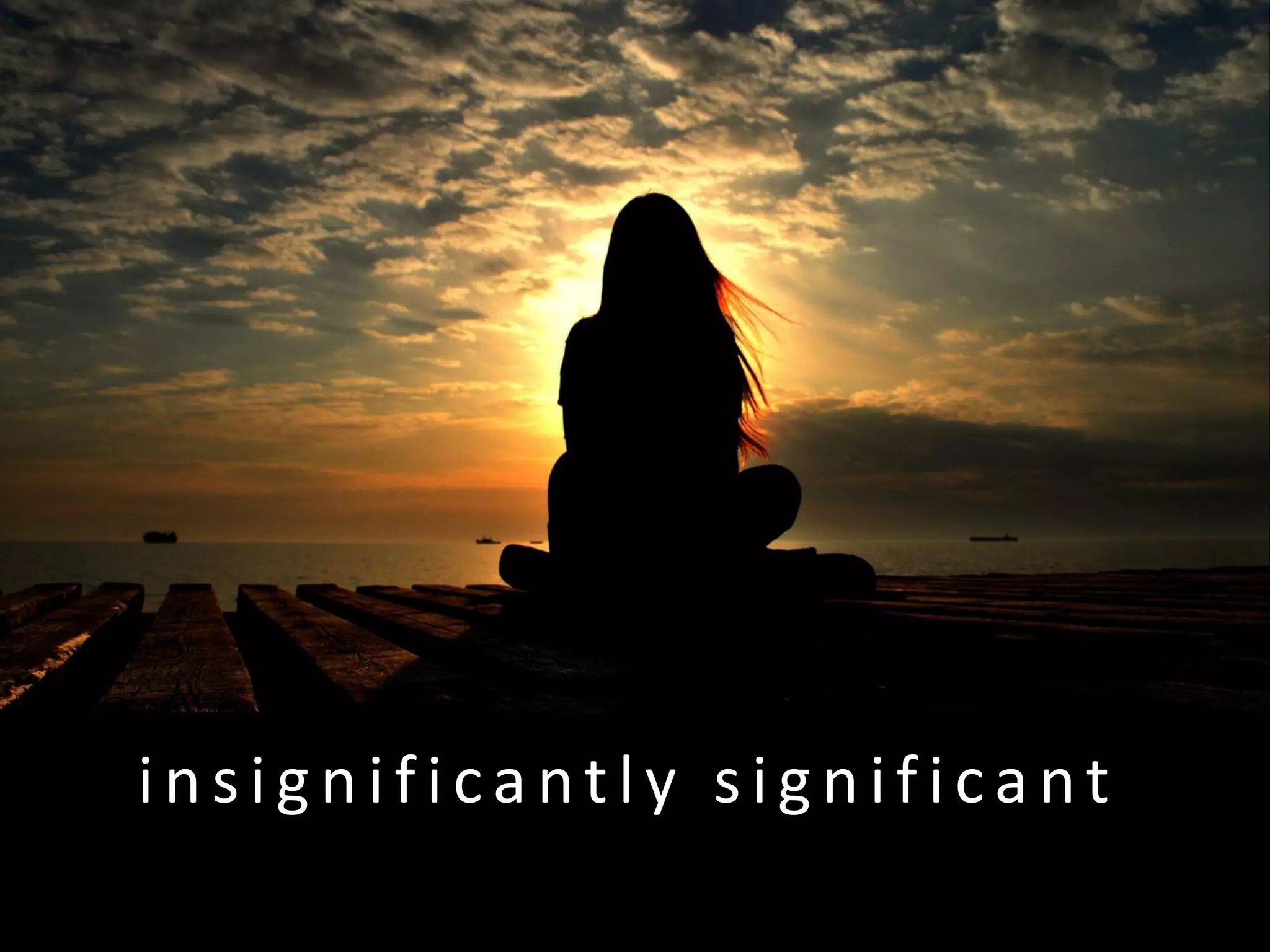 insignificantly significant

 