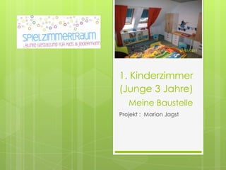 1. Kinderzimmer (Junge 3 Jahre)Meine Baustelle Projekt :  Marion Jagst 