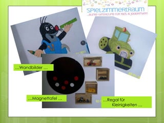 …Wandbilder ……Magnettafel ……Regal für           Kleinigkeiten …