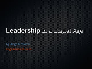 Leadership  in a Digital Age ,[object Object],[object Object]