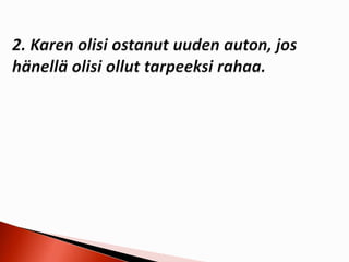 2. konditionaali + if-lause